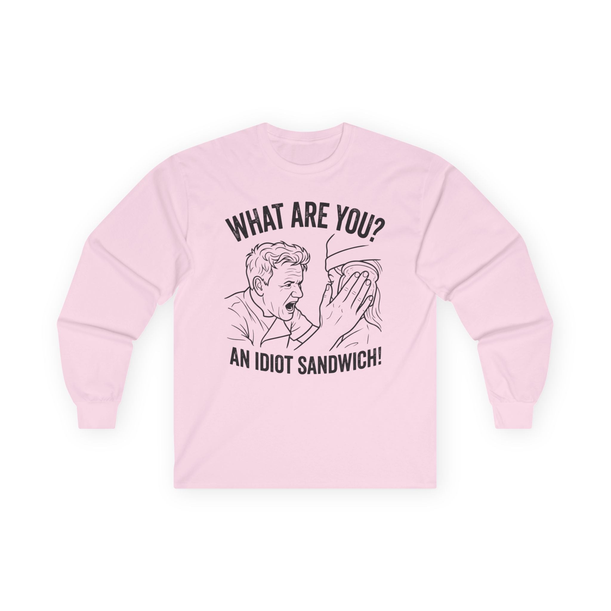 "What Are You? An Idiot Sandwich!" Funny Meme Men/Unisex Graphic Long Sleeve T-Shirt