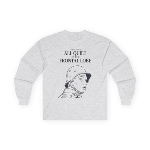 "All Quiet On The Frontal Lobe" Funny Meme Men/Unisex Graphic Long Sleeve T-Shirt