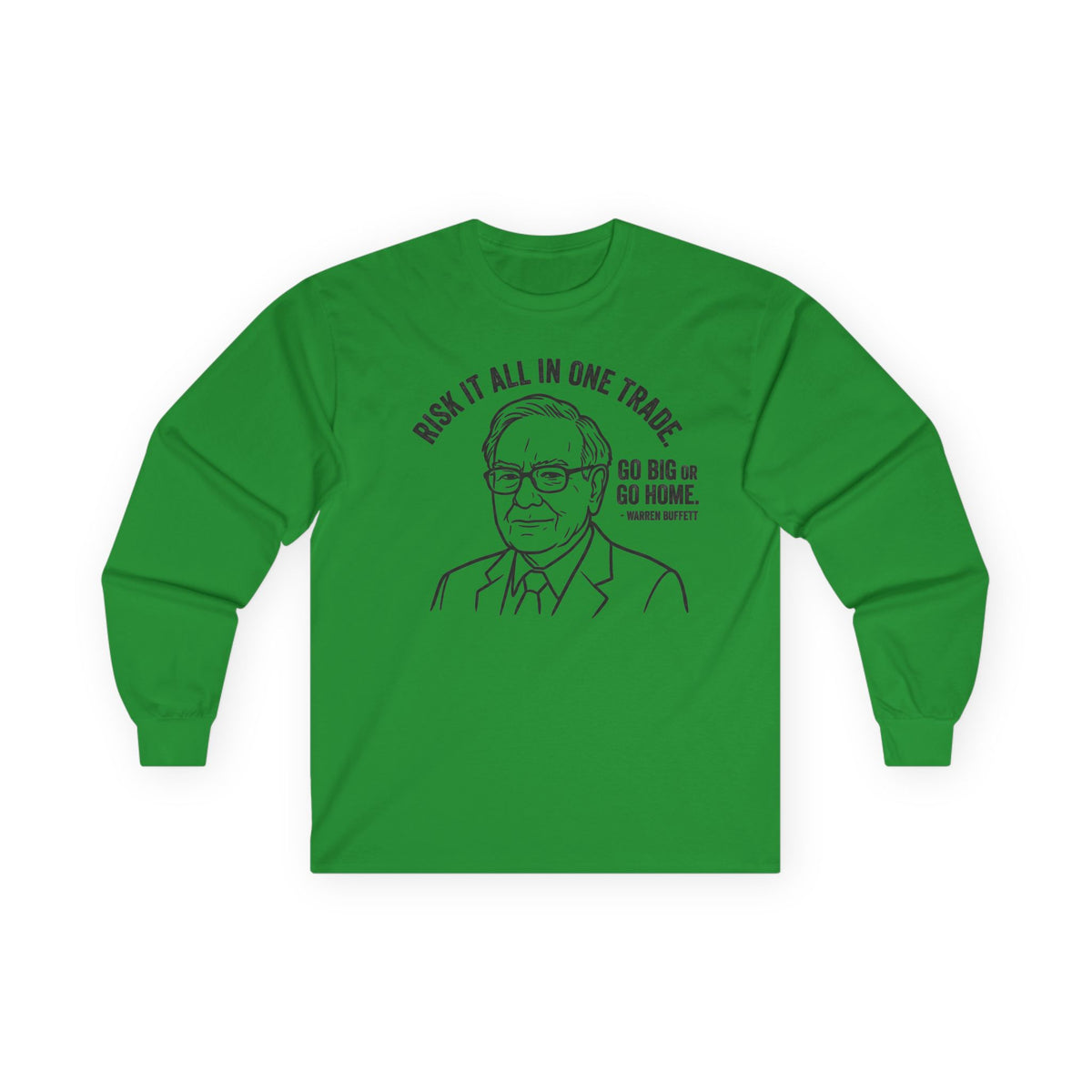 "'Go Big Or Go Home' - Warren Buffet" Funny Meme Men/Unisex Graphic Long Sleeve T-Shirt