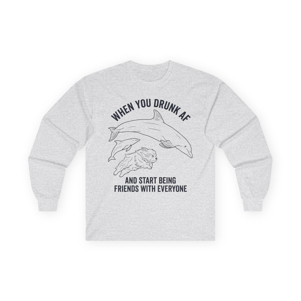 “When You Drunk AF” Funny Meme Men/Unisex Graphic Long Sleeve T-Shirt