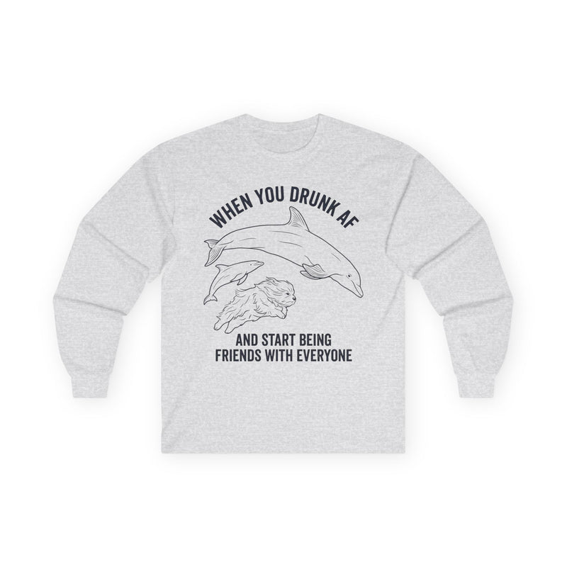 “When You Drunk AF” Funny Meme Men/Unisex Graphic Long Sleeve T-Shirt