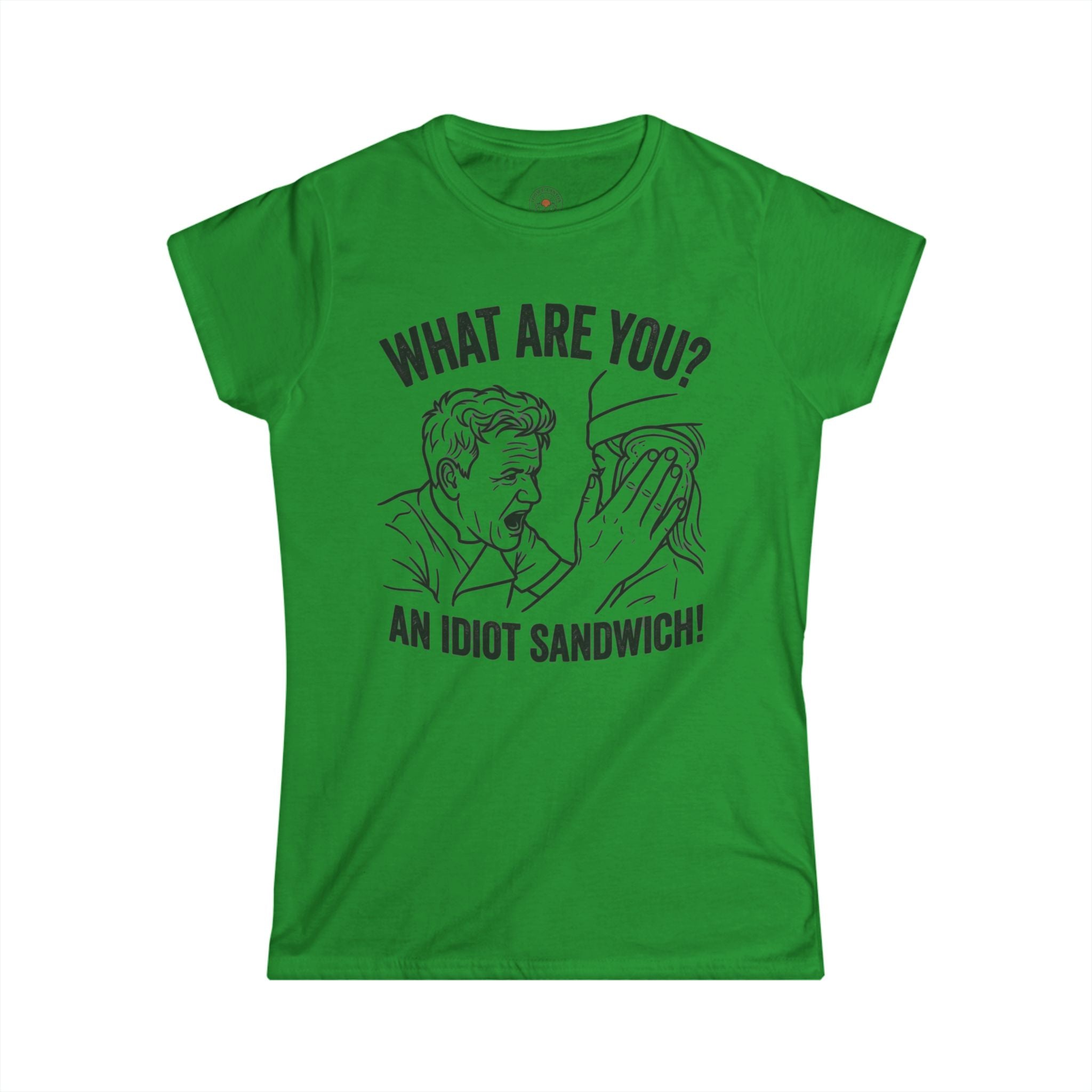 "What Are You? An Idiot Sandwich!" Funny Meme Women's Graphic T-Shirt