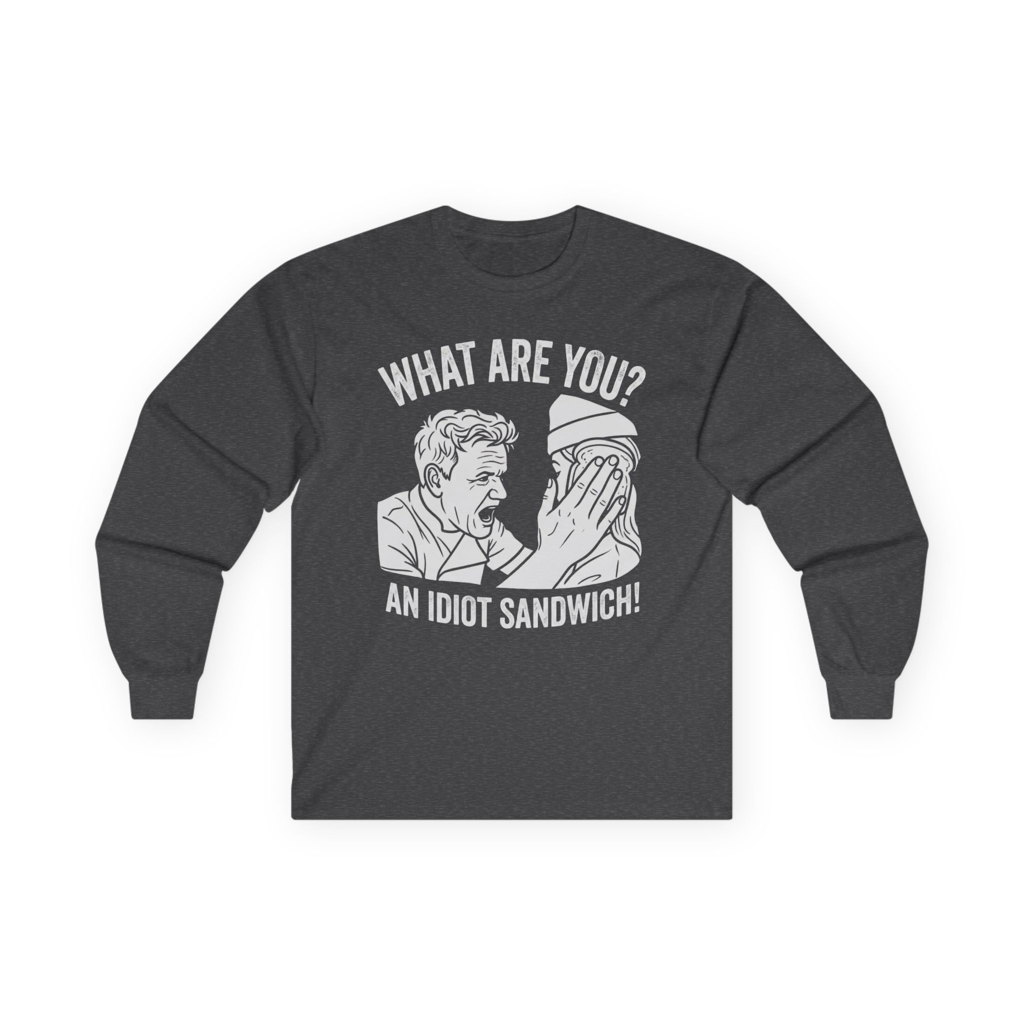 "What Are You? An Idiot Sandwich!" Funny Meme Men/Unisex Graphic Long Sleeve T-Shirt