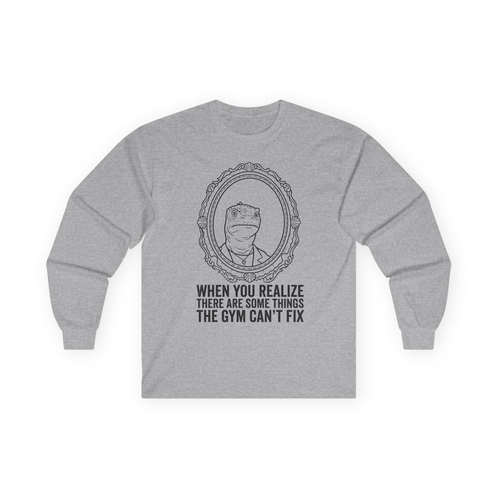 "There Are Some Things The Gym Can't Fix" Funny Meme Men/Unisex Graphic Long Sleeve T-Shirt