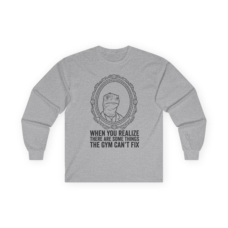 "There Are Some Things The Gym Can't Fix" Funny Meme Men/Unisex Graphic Long Sleeve T-Shirt