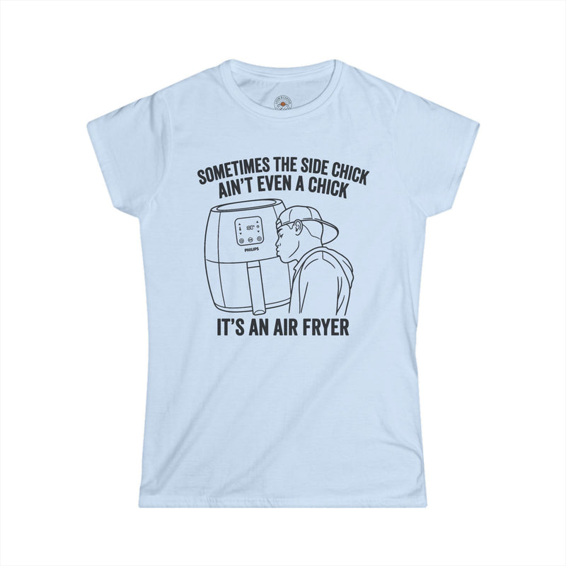 "Sometimes The Side Chick Ain't Even A Chick" Funny Meme Women's Graphic T-Shirt