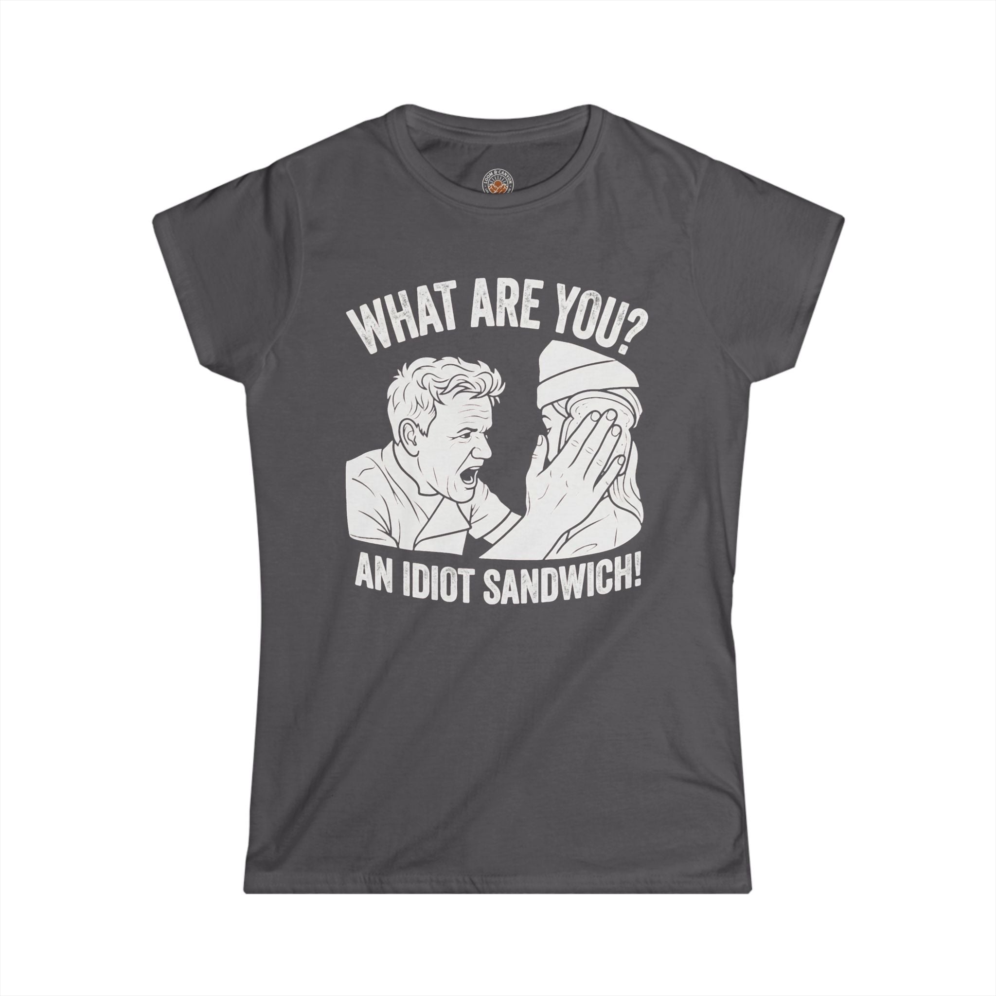 "What Are You? An Idiot Sandwich!" Funny Meme Women's Graphic T-Shirt