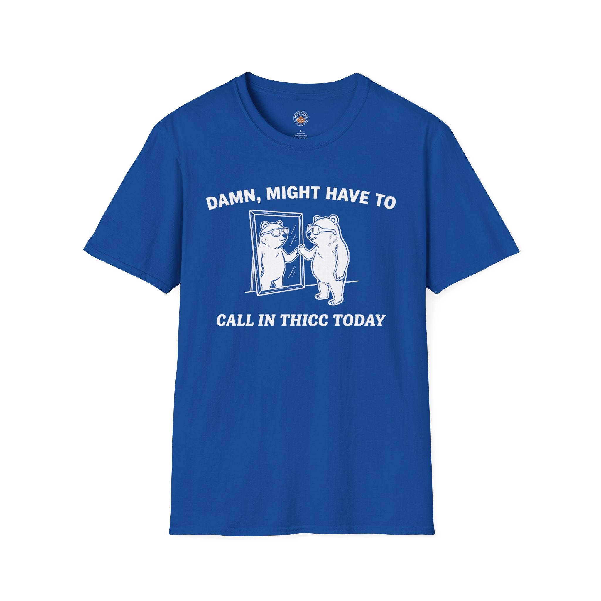 "Damn, Might Have To Call in Thicc Today" Funny Meme Men/Unisex Graphic T-Shirt