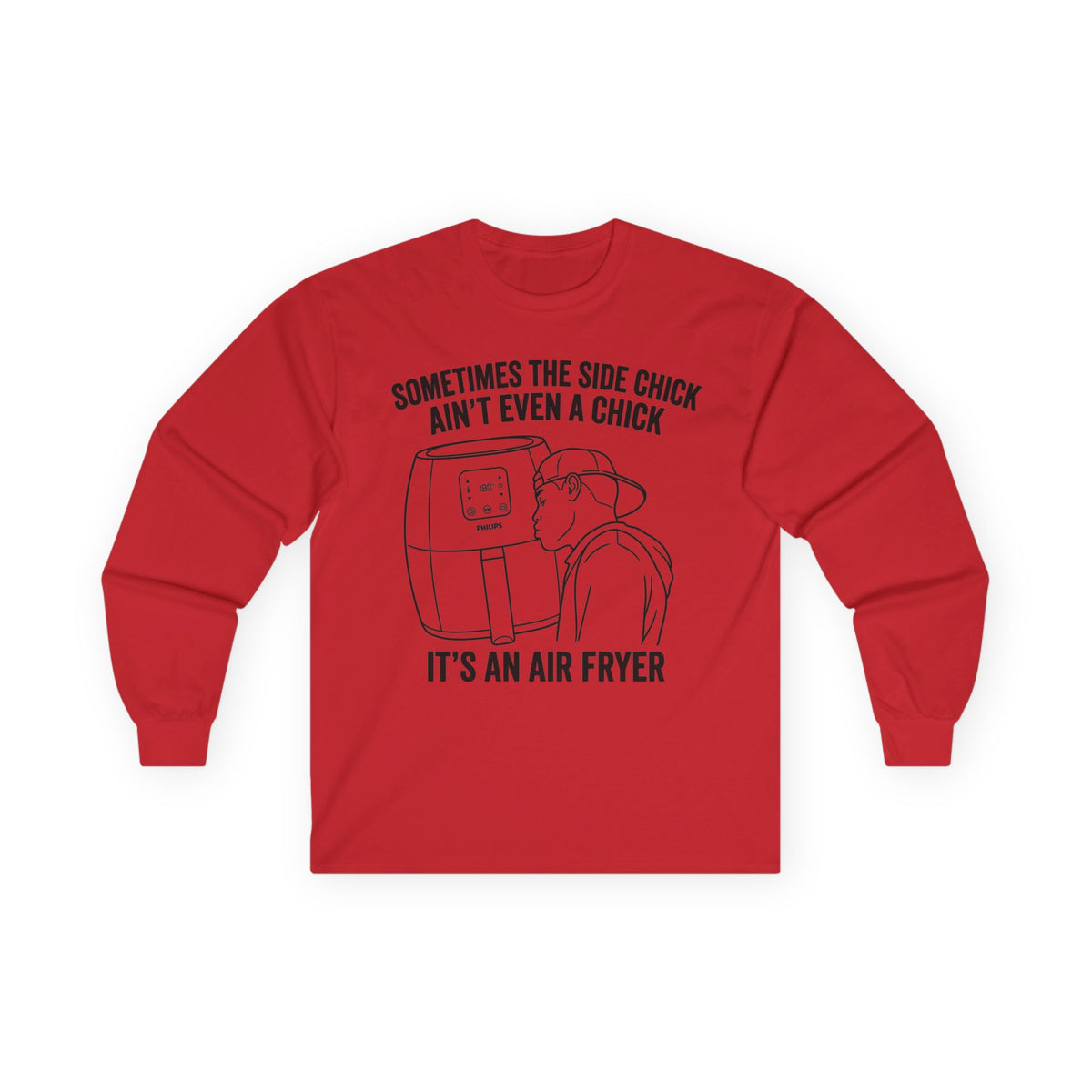 "Sometimes The Side Chick Ain't Even A Chick" Funny Meme Men/Unisex Long Sleeve T-Shirt