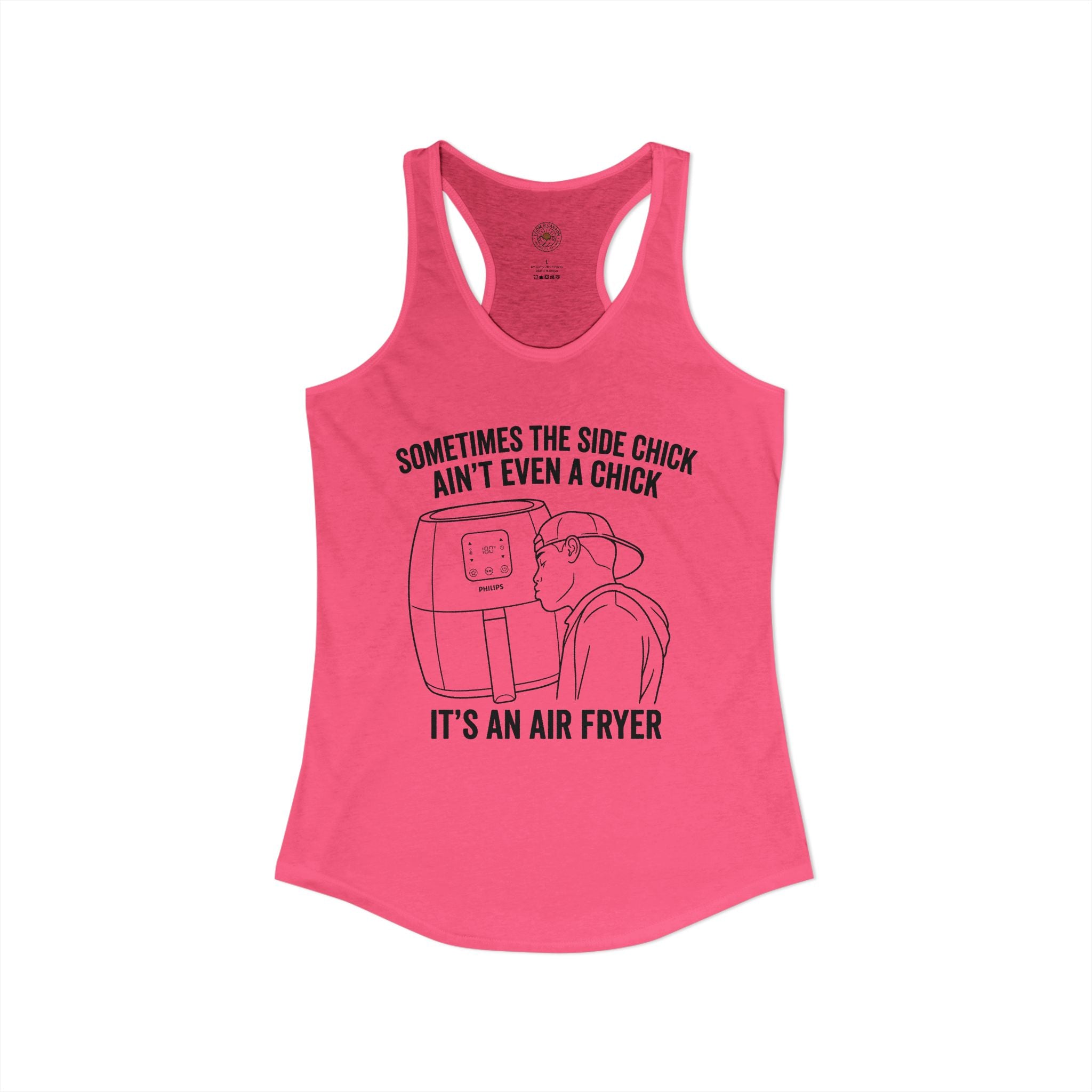 "Sometimes The Side Chick Ain't Even A Chick, It's An Air Fryer" Funny Meme Women's Graphic Racerback Tank