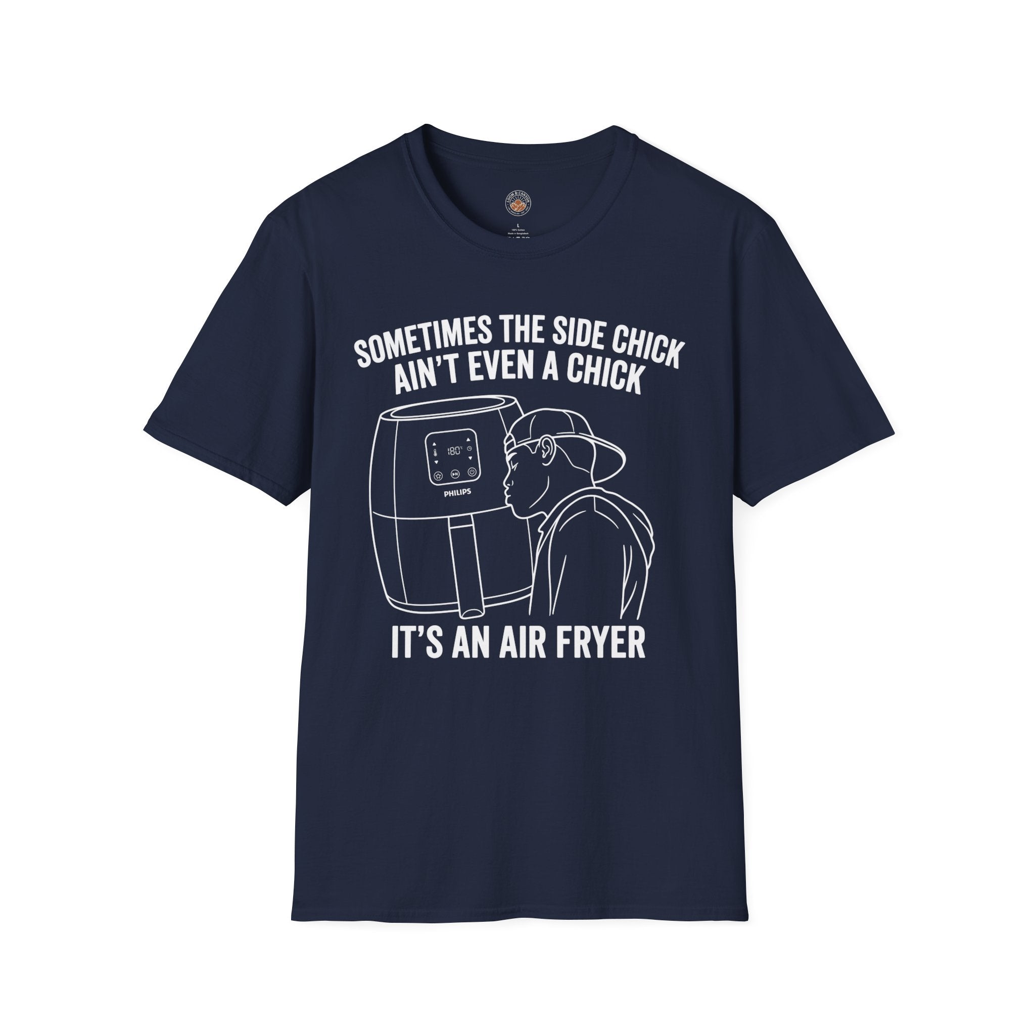 "Sometimes The Side Chick Ain't Even A Chick, It's an Air Fryer" Funny Meme Mens/Unisex Graphic T-Shirt