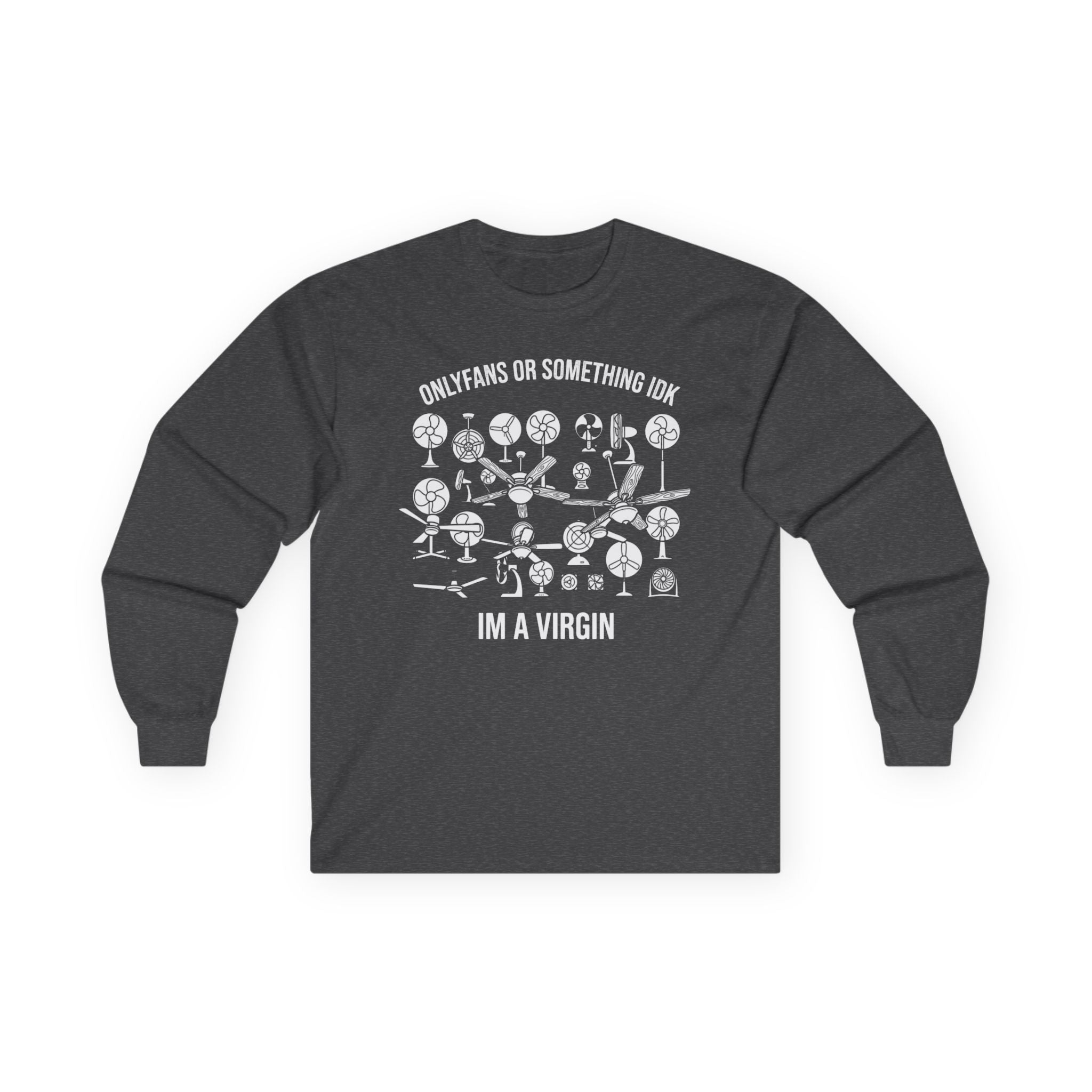 "OnlyFans Or Something IDK I'm A Virgin" Funny Meme Men/Unisex Graphic Long Sleeve T-Shirt