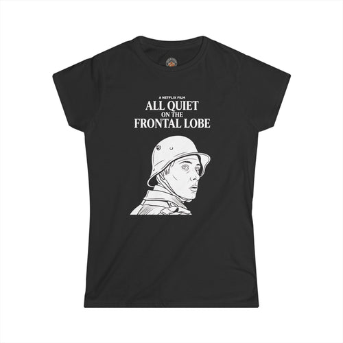 "All Quiet On The Frontal Lobe" Funny Meme Women's Graphic T-Shirt