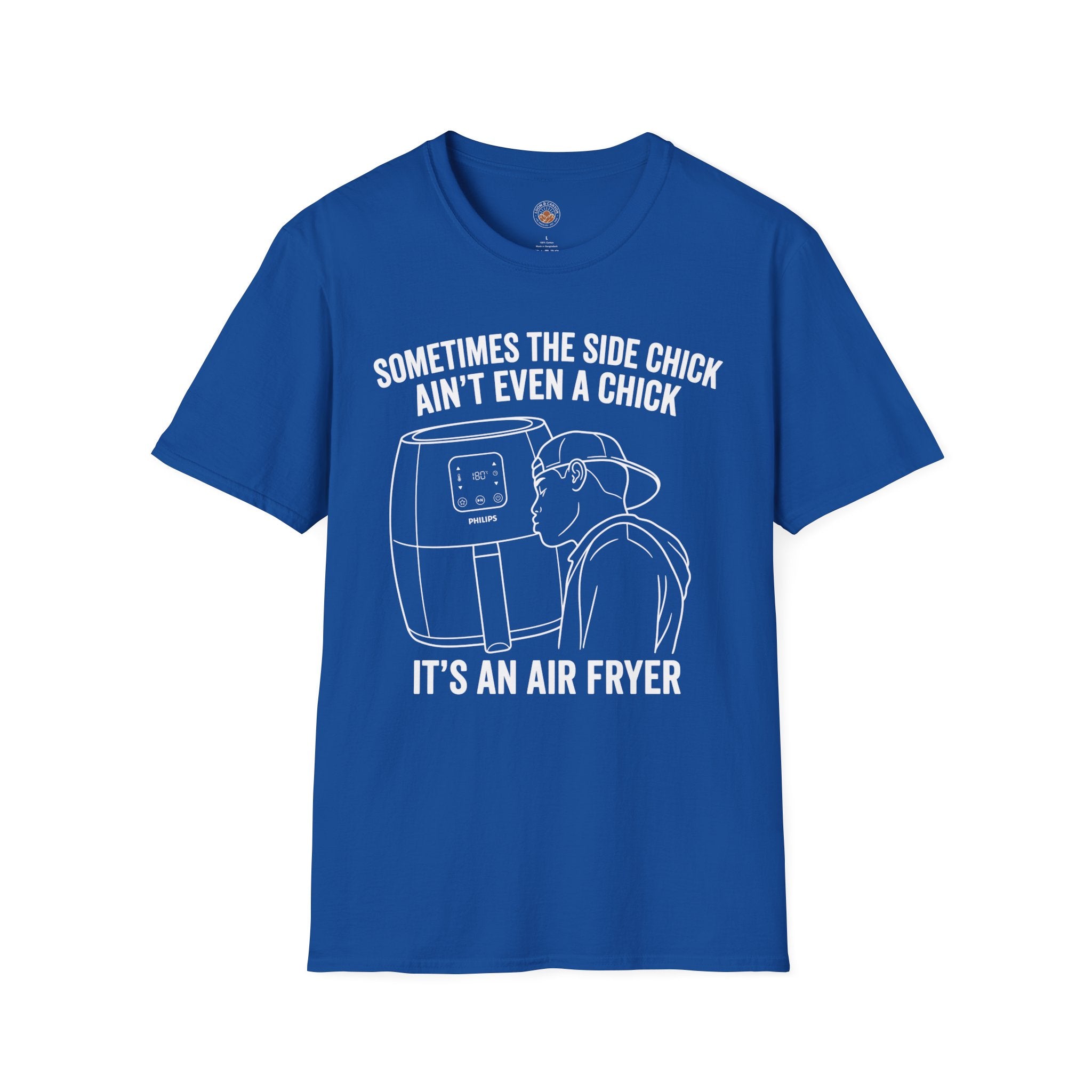 "Sometimes The Side Chick Ain't Even A Chick, It's an Air Fryer" Funny Meme Mens/Unisex Graphic T-Shirt