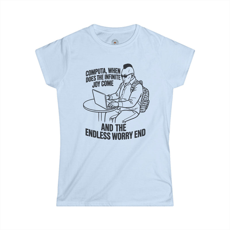 "Computa, When Does The Infinite Joy Come" Funny Meme Women's Graphic T-Shirt