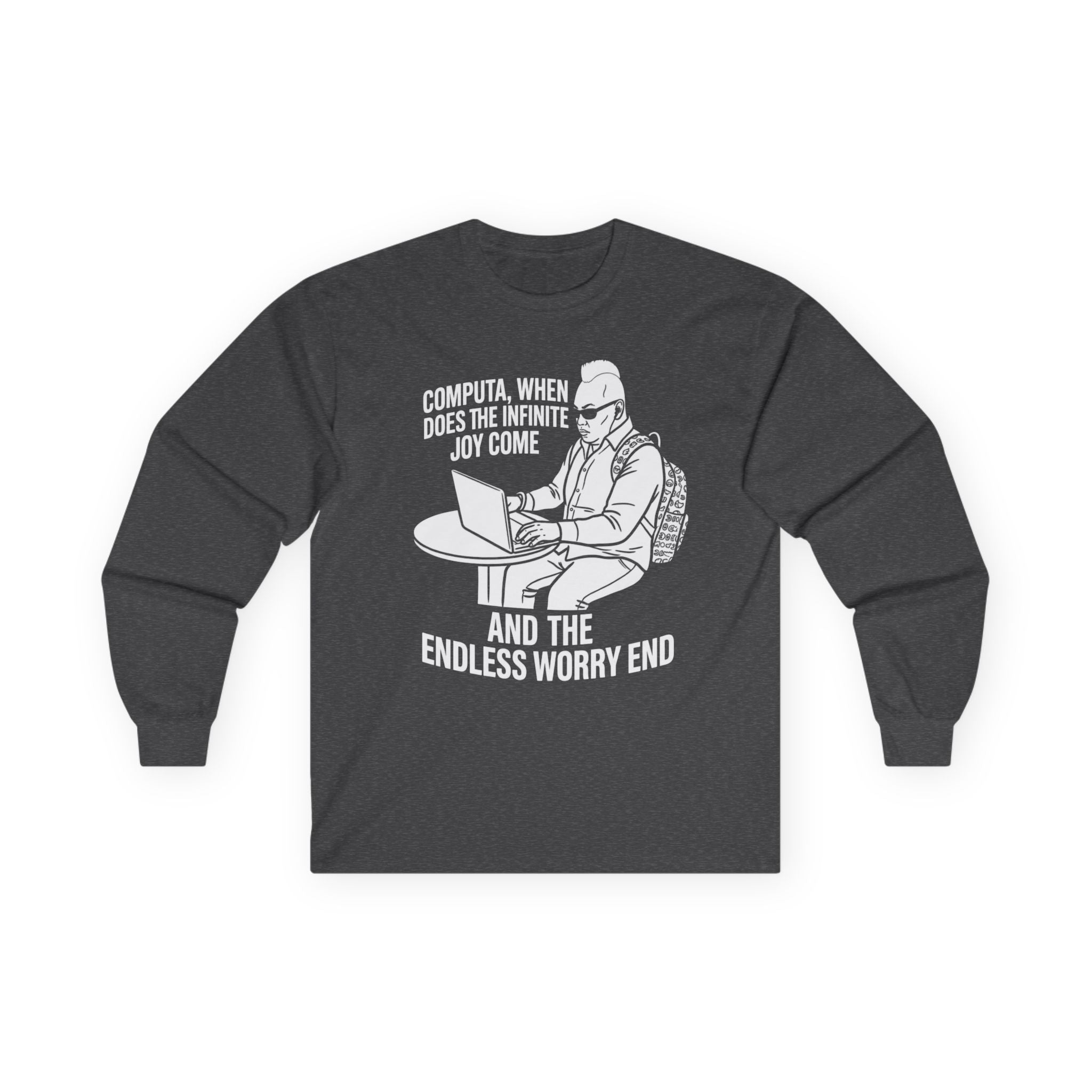 "Computa, When Does the Infinite Joy Come" Funny Meme Men/Unisex Graphic Long Sleeve T-Shirt