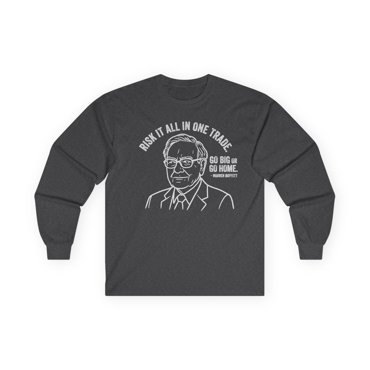 "'Go Big Or Go Home' - Warren Buffet" Funny Meme Men/Unisex Graphic Long Sleeve T-Shirt