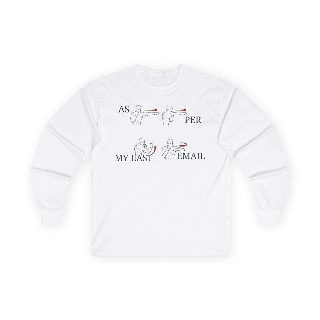 "As Per My Last Email" Funny Meme Men/Unisex Graphic Long Sleeve T-Shirt