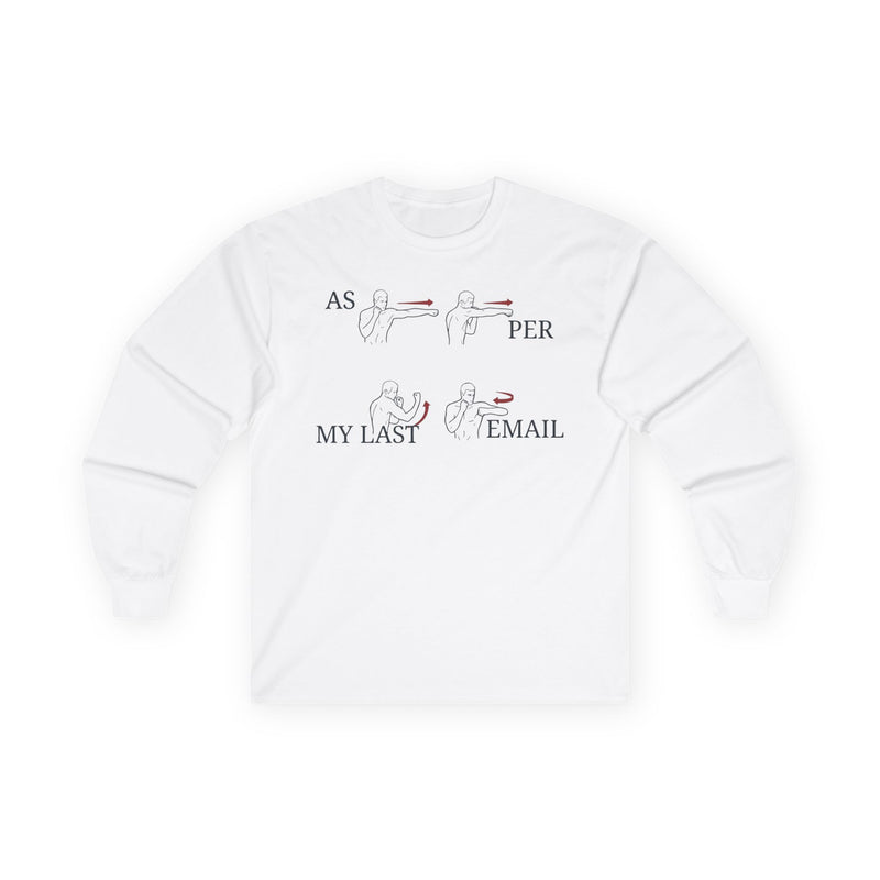 "As Per My Last Email" Funny Meme Men/Unisex Graphic Long Sleeve T-Shirt
