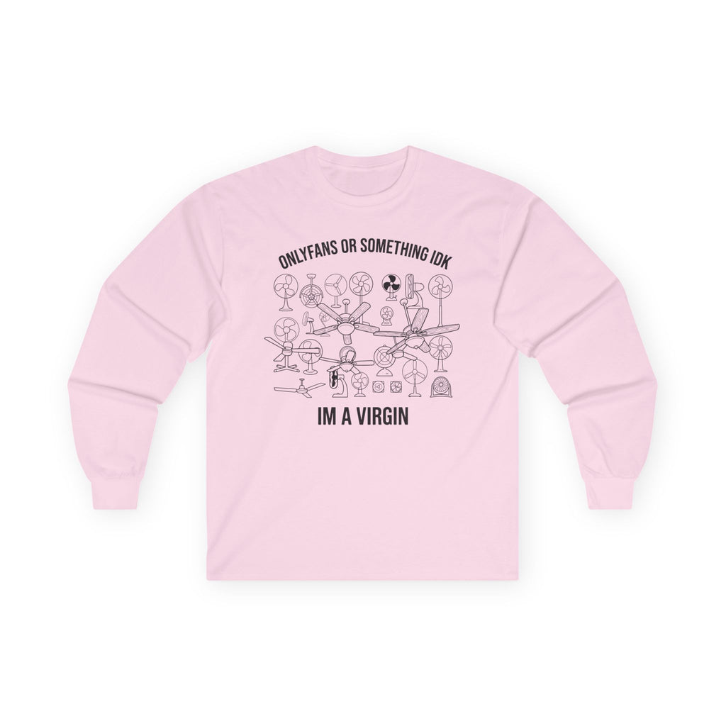 "OnlyFans Or Something IDK I'm A Virgin" Funny Meme Men/Unisex Graphic Long Sleeve T-Shirt