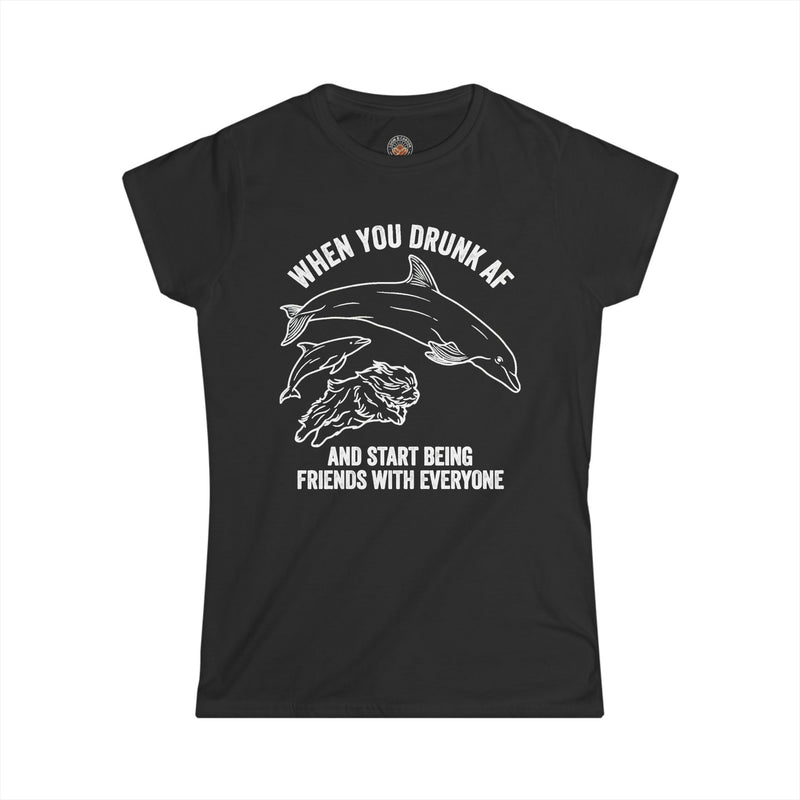 "When You Drunk AF" Funny Meme Women's Graphic T-Shirt