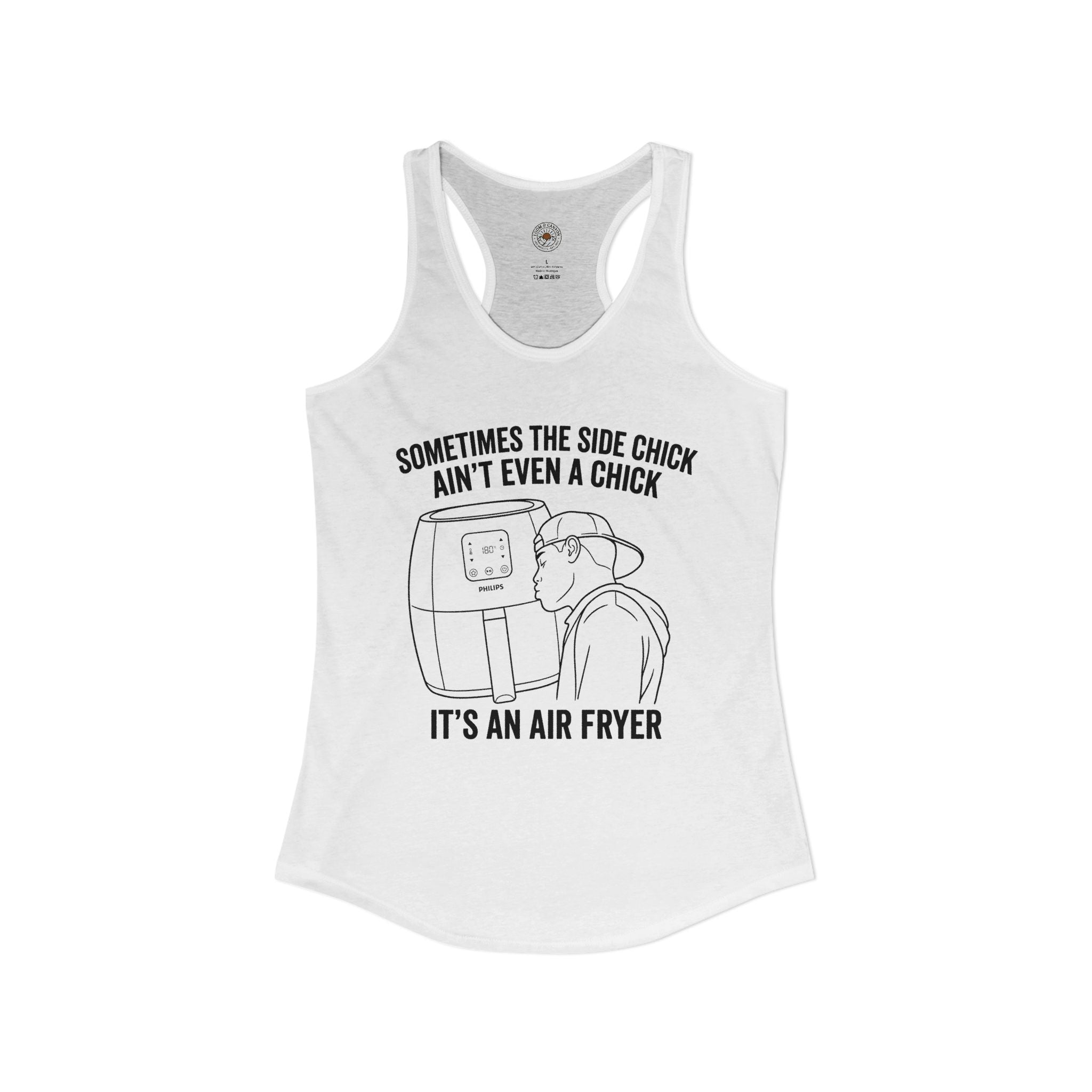 "Sometimes The Side Chick Ain't Even A Chick, It's An Air Fryer" Funny Meme Women's Graphic Racerback Tank