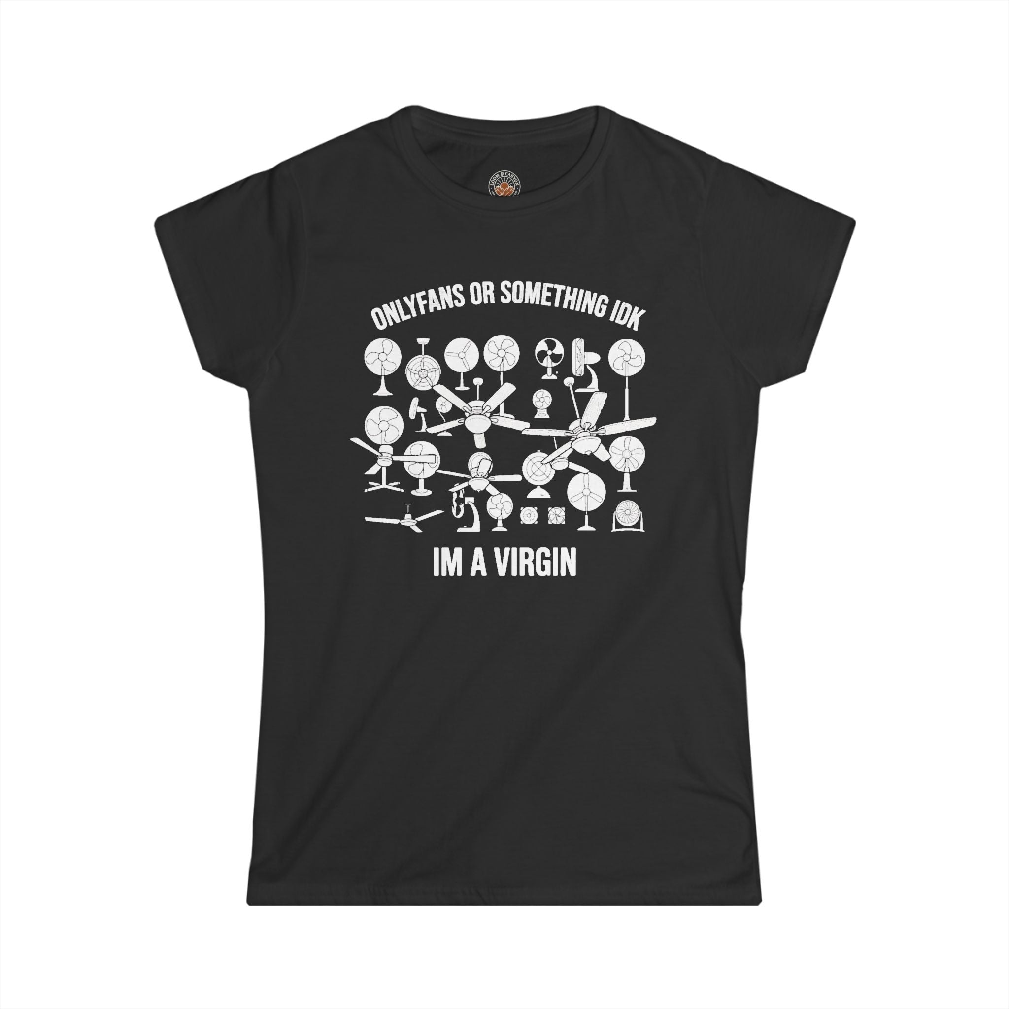"OnlyFans Or Something IDK I'm A Virgin" Funny Meme Women's Graphic T-Shirt