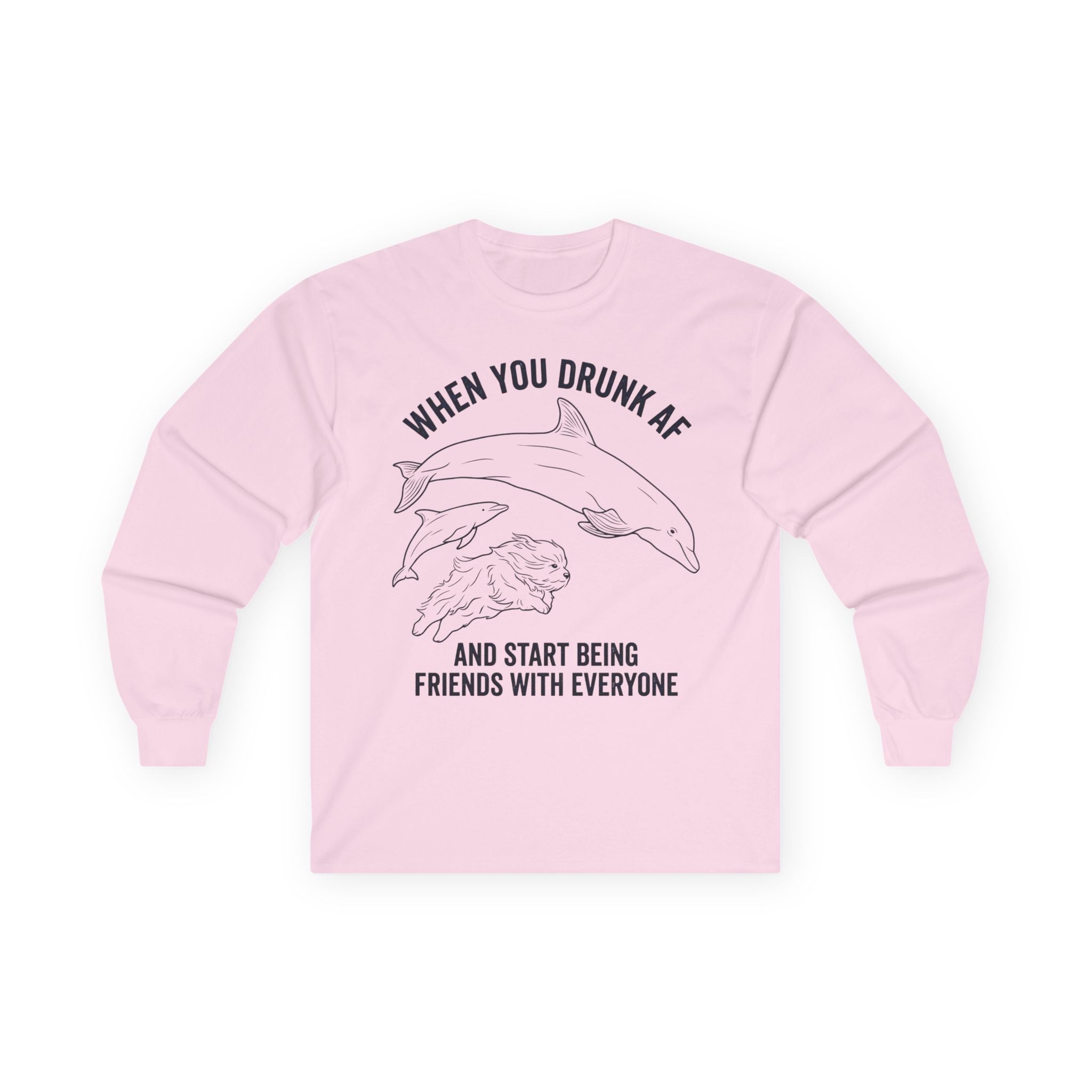 “When You Drunk AF” Funny Meme Men/Unisex Graphic Long Sleeve T-Shirt