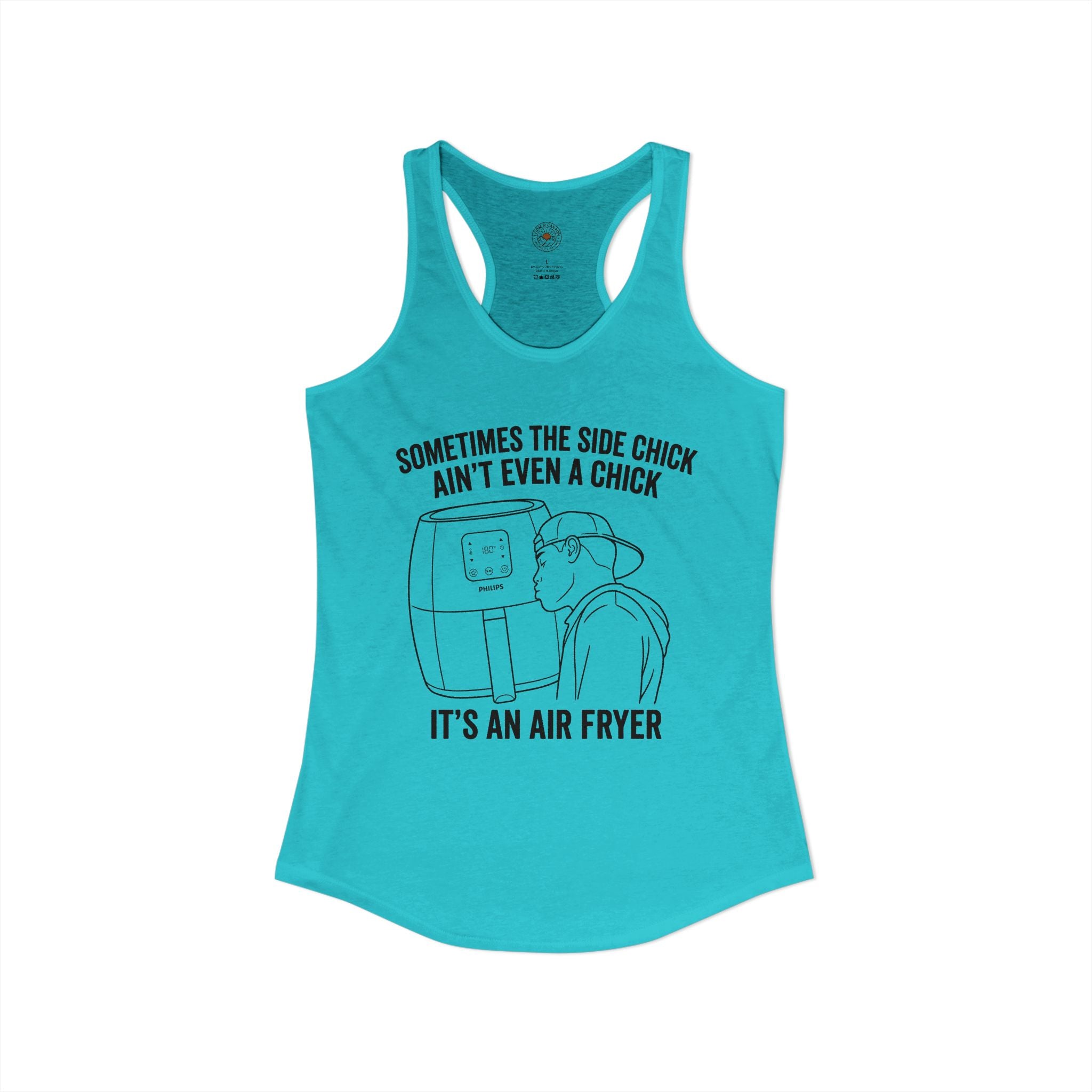 "Sometimes The Side Chick Ain't Even A Chick, It's An Air Fryer" Funny Meme Women's Graphic Racerback Tank