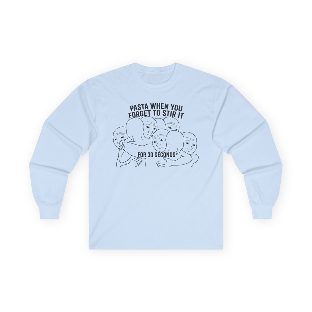 "Pasta When You Forget To Stir It For 30 Seconds" Funny Meme Men/Unisex Graphic Long Sleeve T-Shirt