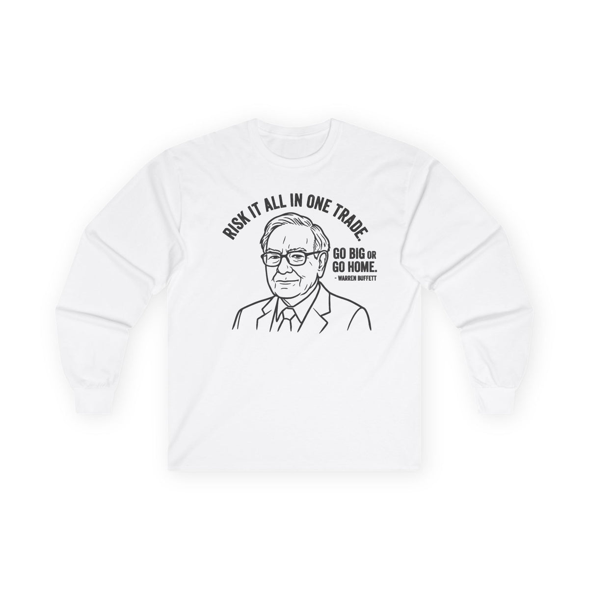 "'Go Big Or Go Home' - Warren Buffet" Funny Meme Men/Unisex Graphic Long Sleeve T-Shirt