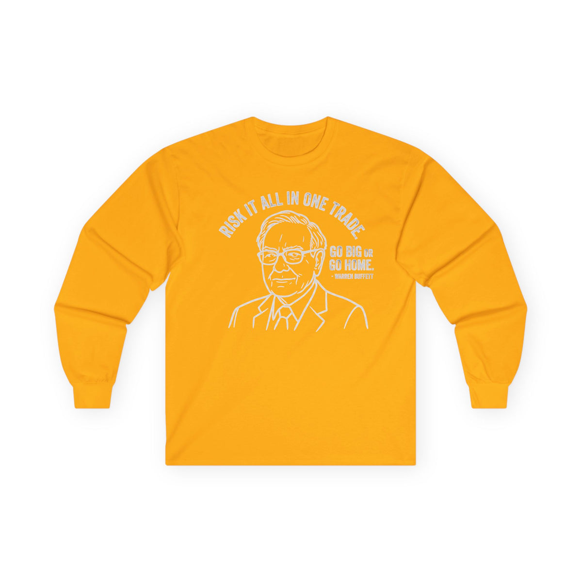 "'Go Big Or Go Home' - Warren Buffet" Funny Meme Men/Unisex Graphic Long Sleeve T-Shirt