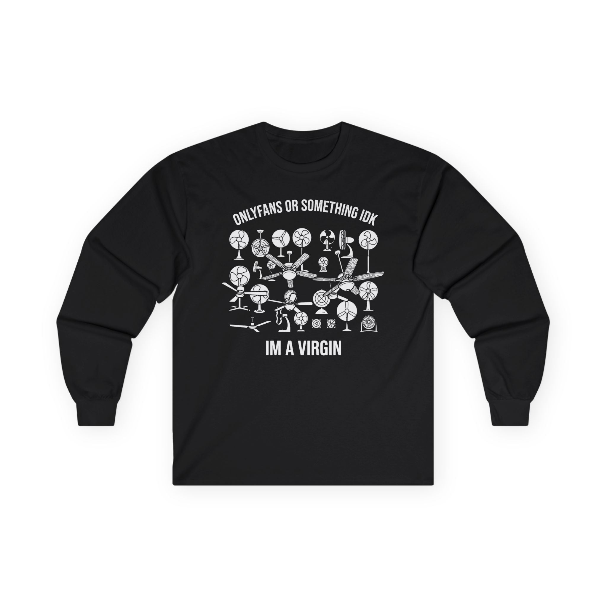 "OnlyFans Or Something IDK I'm A Virgin" Funny Meme Men/Unisex Graphic Long Sleeve T-Shirt