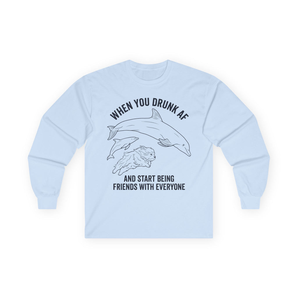 “When You Drunk AF” Funny Meme Men/Unisex Graphic Long Sleeve T-Shirt
