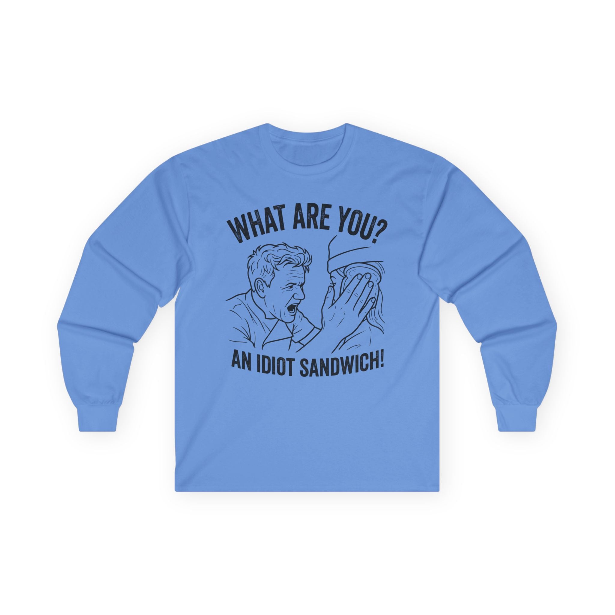"What Are You? An Idiot Sandwich!" Funny Meme Men/Unisex Graphic Long Sleeve T-Shirt