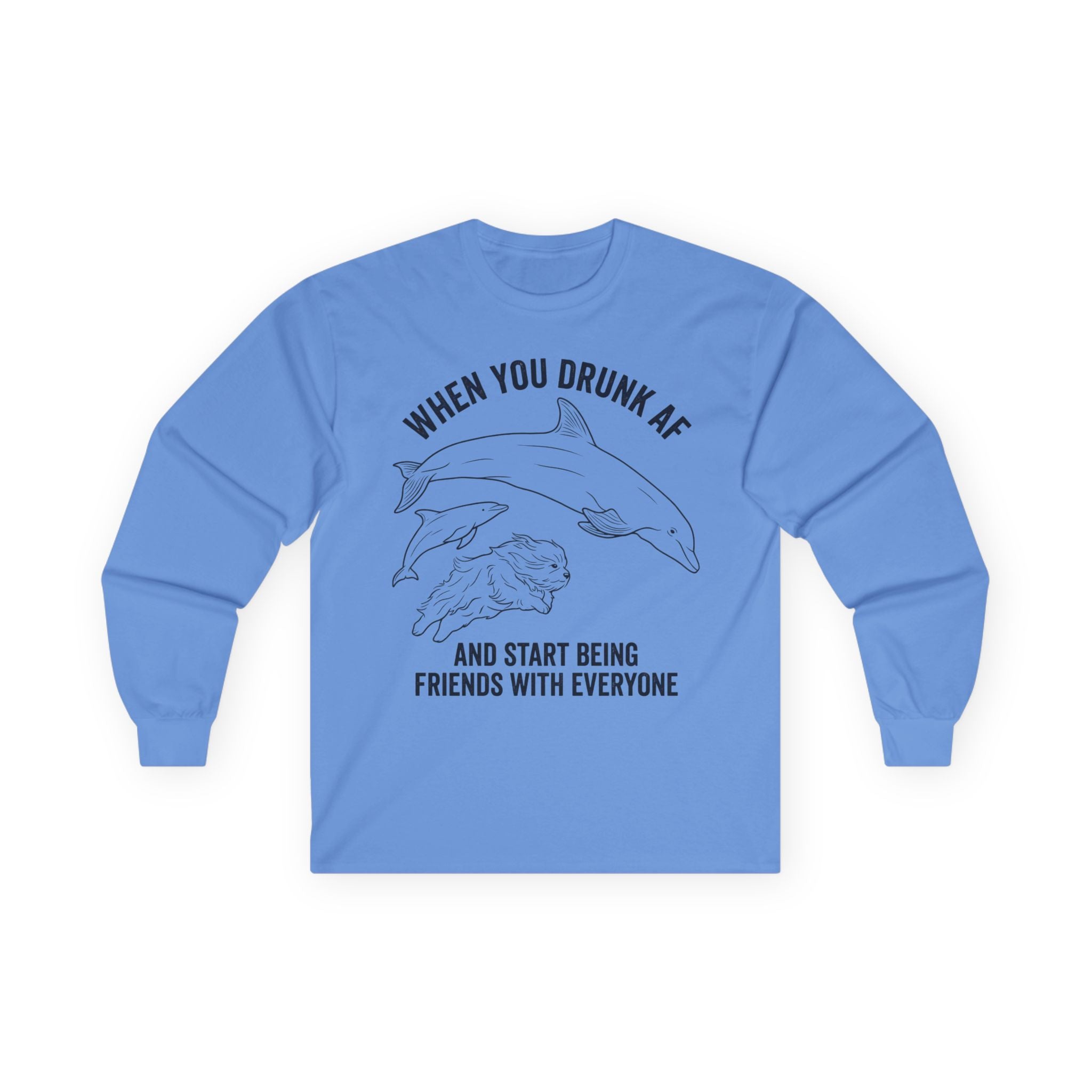 “When You Drunk AF” Funny Meme Men/Unisex Graphic Long Sleeve T-Shirt