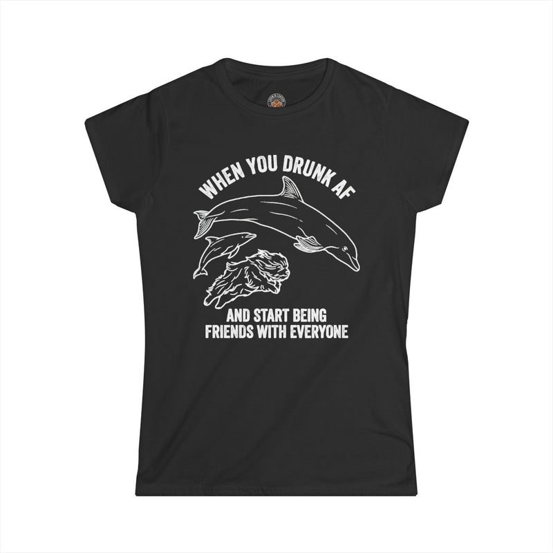 "When You Drunk AF" Funny Meme Women's Graphic T-Shirt