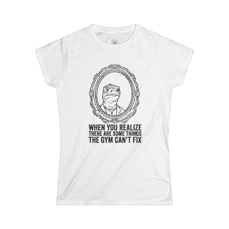 "There Are Some Things The Gym Can't Fix" Funny Meme Women's Graphic T-Shirt