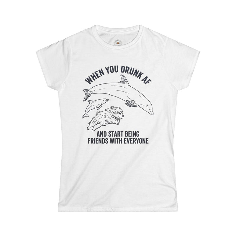 "When You Drunk AF" Funny Meme Women's Graphic T-Shirt