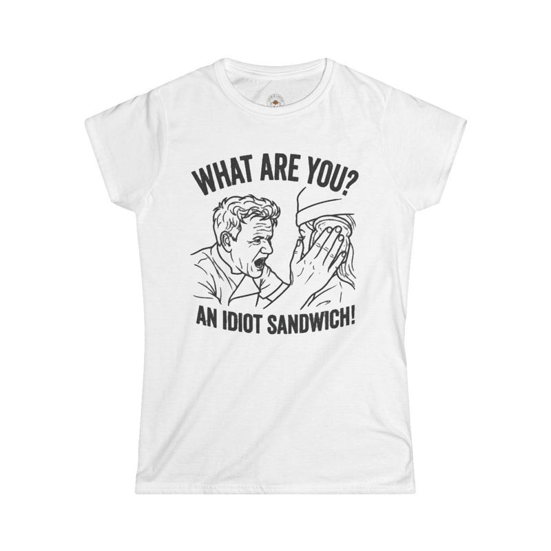 "What Are You? An Idiot Sandwich!" Funny Meme Women's Graphic T-Shirt
